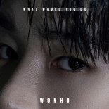 원호, 영어 싱글 'What Would You Do' 발표…'글로벌 대세' 귀환